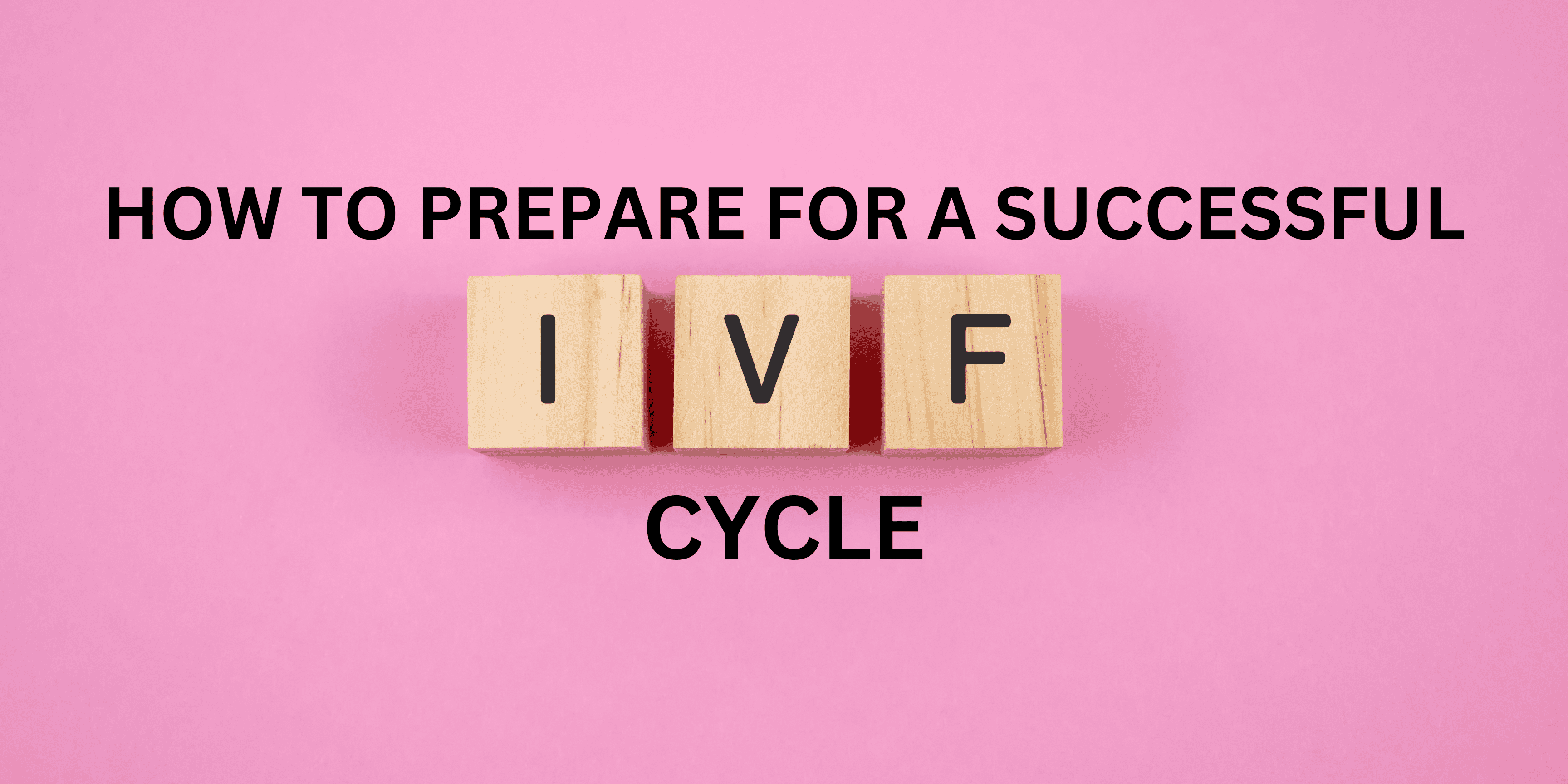 IVF cycle preparation with wooden blocks spelling IVF on pink background.