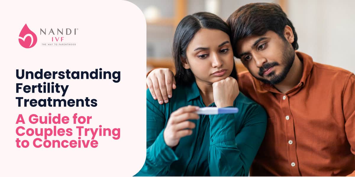 Understanding Fertility Treatments: A Guide For Couples Trying to Conceive