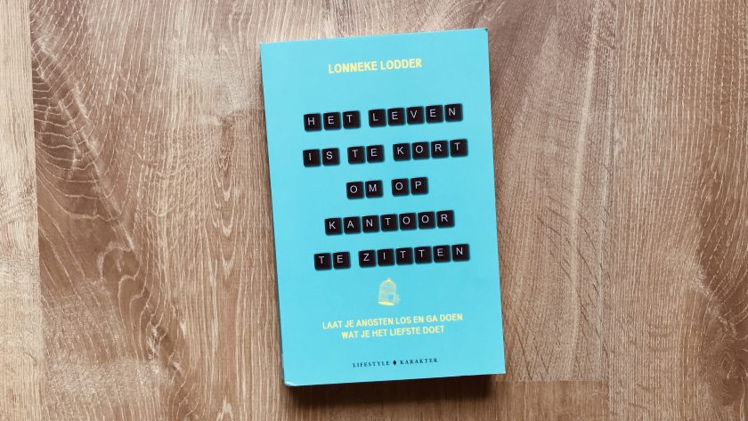 Het leven is te kort om op kantoor te zitten - Lonneke Lodder