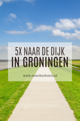 5x naar de dijk in Groningen