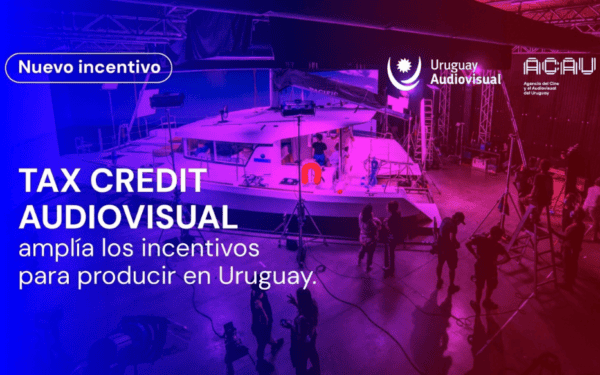 ACAU lanza Tax Credit Uruguay Audiovisual con incentivo del 30%
