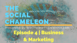 Colorful digital artwork of a chameleon with text overlay reading "the social chameleon - presented by: winthewarfromwithin.com - episode 4 | business and marketing.