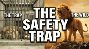 Split image: left shows a lion in a cage labeled "THE TRAP," looking sad; right, a lion roaring in the wild labeled "THE WILD." Large text reads "THE SAFETY TRAP"—a powerful statement about how mindset shapes our freedom.