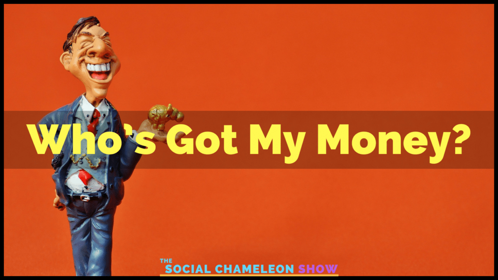 Promotional image for "the social chameleon show" featuring a caricature of a man in a suit holding money, with the text "who's got my money?" on a vivid orange background.