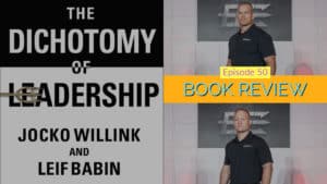 The image showcases the cover of "The Dichotomy of Leadership" by Jocko Willink and Leif Babin on the left. On the right, a man stands with a "Book Review, Episode 50" banner elegantly stretched across him, capturing interest and intrigue in leadership principles.