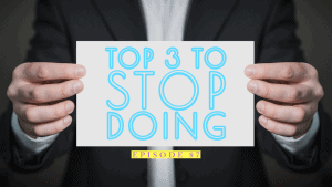 Top 3 Things To Stop Doing