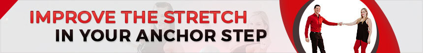 Improve the stretch in your anchor step