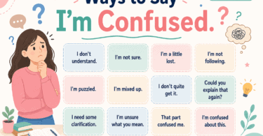Other ways to say “I’m confused” in English with polite, professional, casual, classroom, work, text, and clarification phrases.