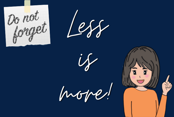 remember that less is more
