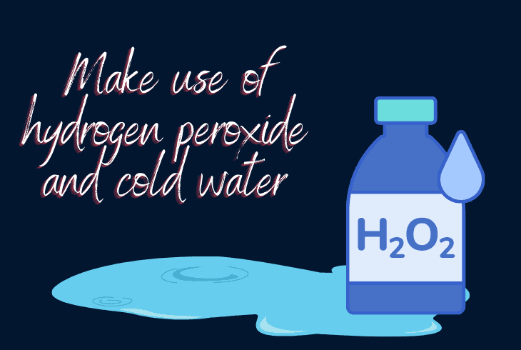 use hydrogen peroxide and water