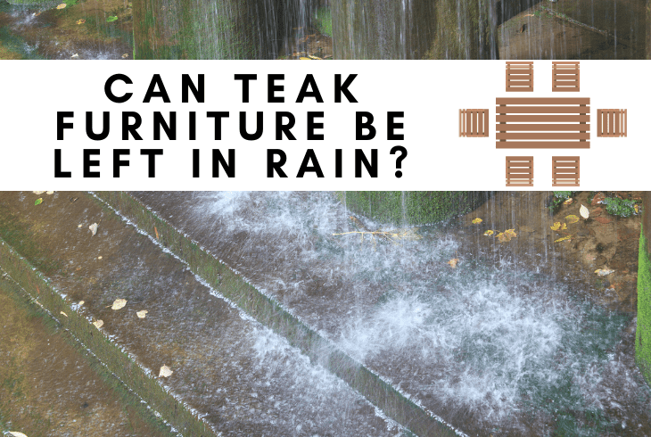 teak furniture be left in rain
