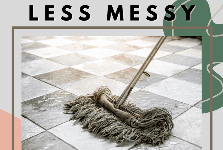 less messy