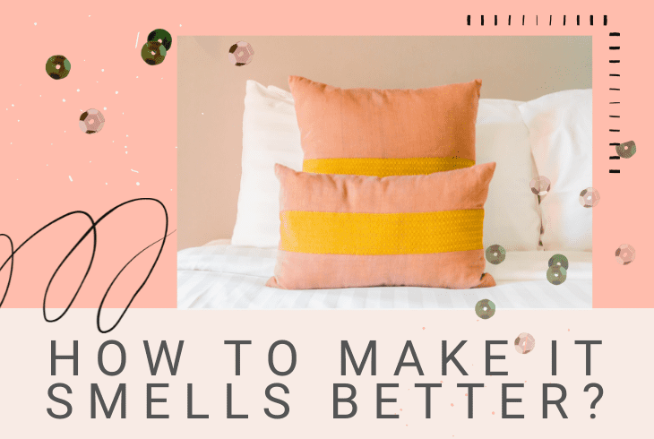 make pillows smells better