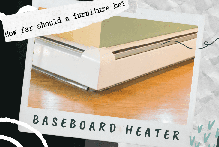how far should furniture be from baseboard heaters