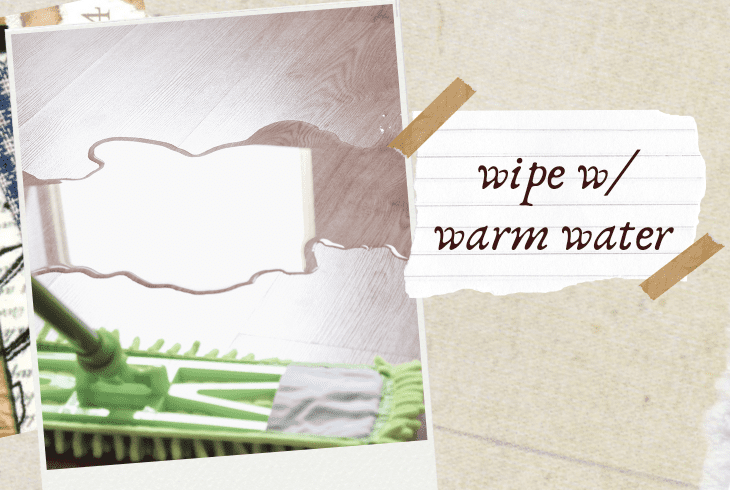 wipe with warm water