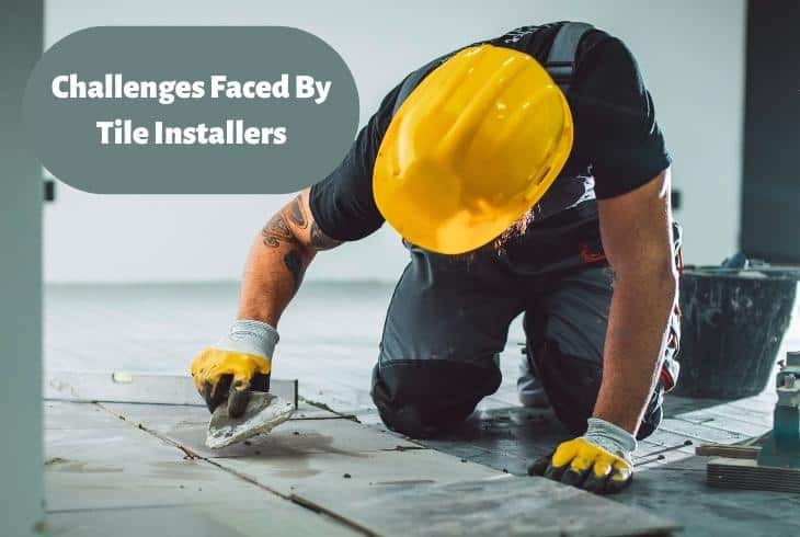 challenges by tiles installers