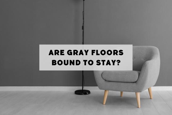 will gray floors stay