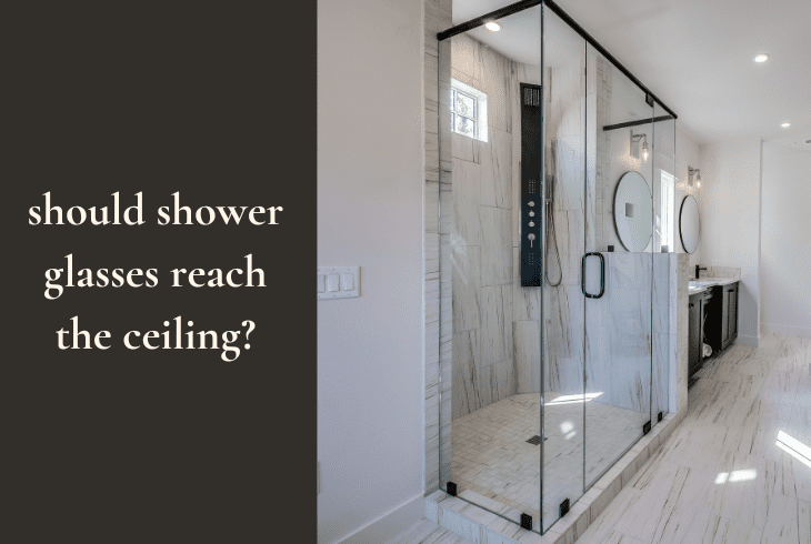 shower glass reach ceiling
