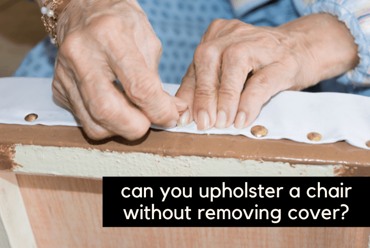 upholstering chair without removing covers