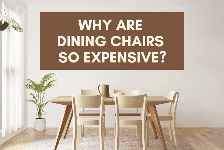 why are dining chairs so expensive
