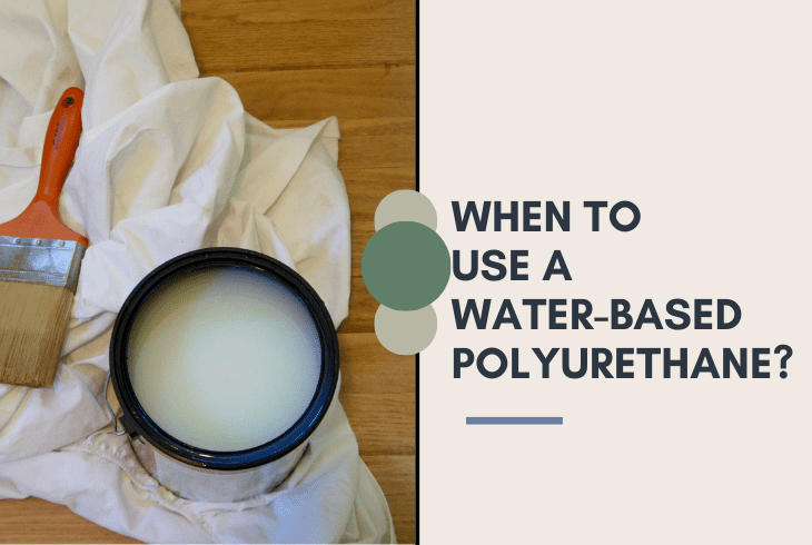 when to use water based polyurethane
