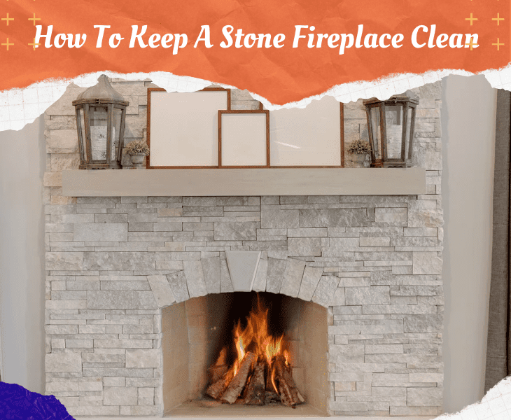 how to keep stone fireplace clean