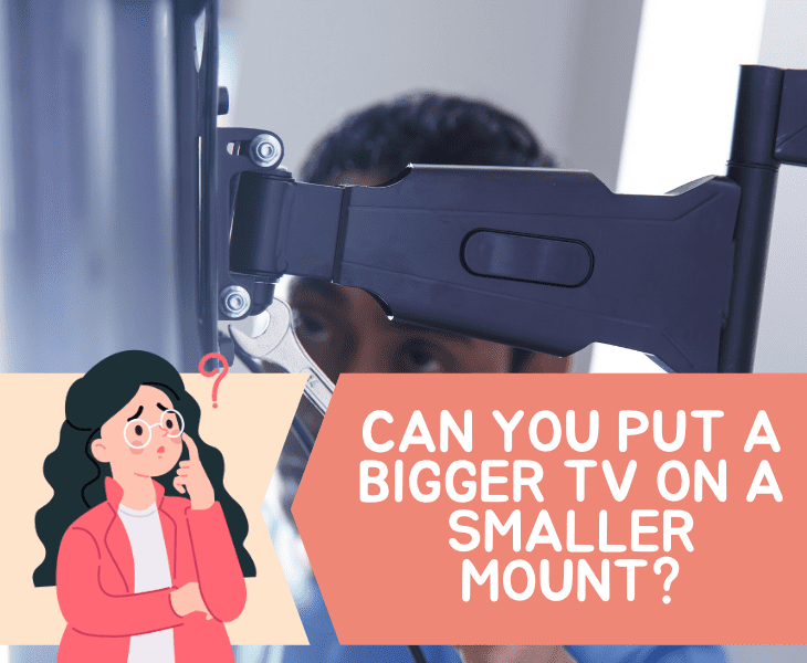 bigger tv in smaller mount