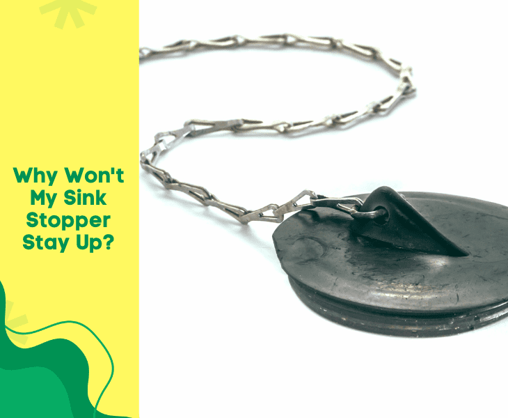 sink stopper won't stay up