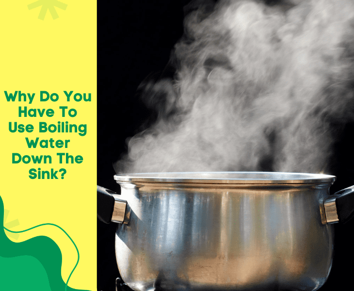 why use boiling water in sink