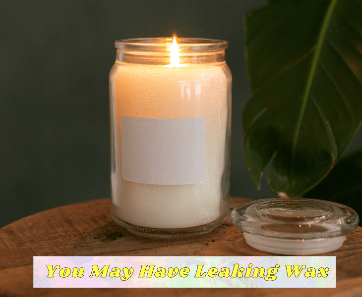 you have leaking wax