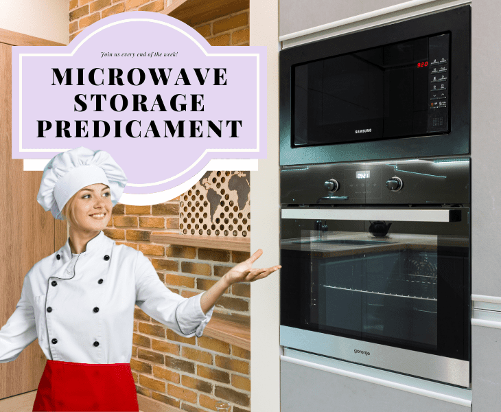 storage predicament microwave