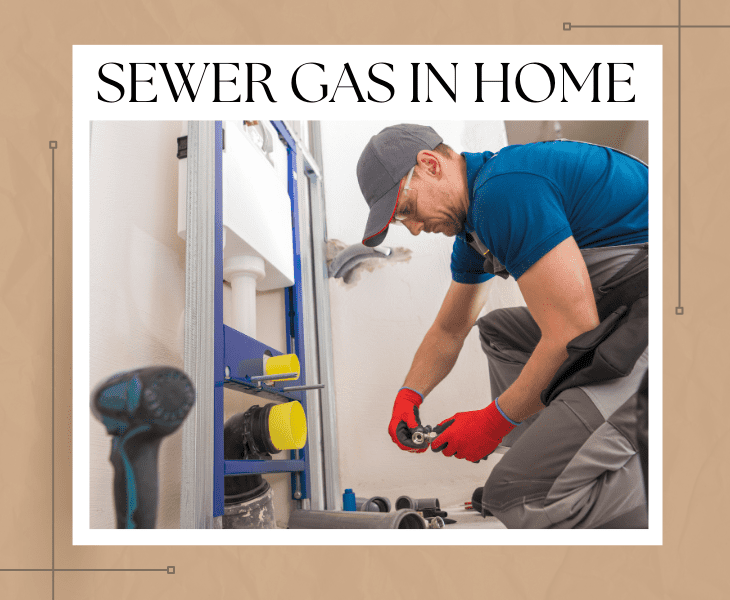 have a sewer gas in the home