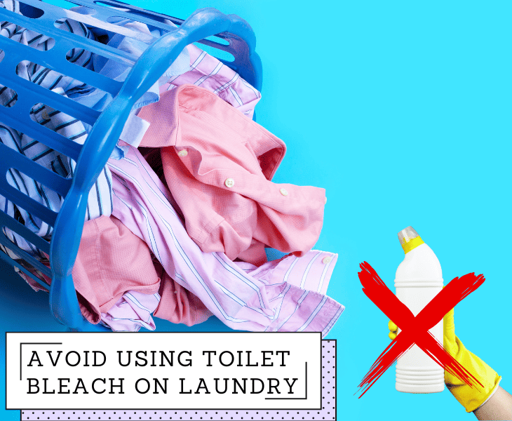 don't use toilet bleach on your laundry