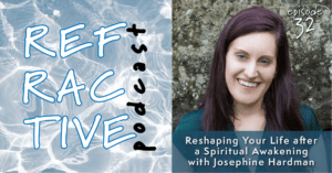 Reshaping Your Life after a Spiritual Awakening with Josephine Hardman