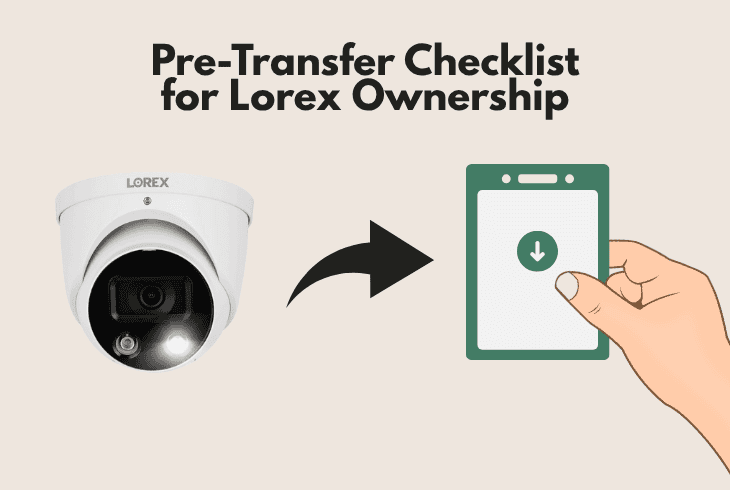 Guide on Lorex Transfer Ownership (Step-by-Step Guide!) 2 pre-transfer checklist for lorex ownership