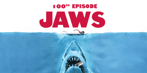 Iconic Jaws poster with shark emerging from the water, celebrating the 100th episode of the podcast.