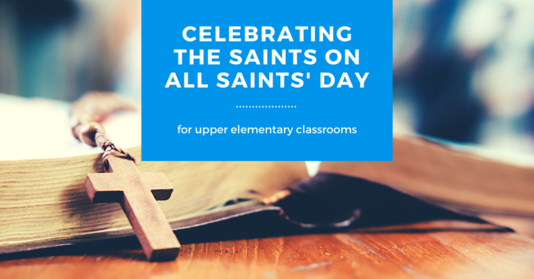 Make All Saints’ Day More Impactful with Upper Elementary Students