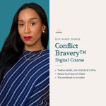Conflict Bravery Digital Course, a self-paced course with Altagracia Montilla: twelve weeks, one module at a time; about four hours of video; the workbook is included.
