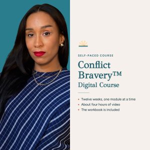 Conflict Bravery Digital Course, a self-paced course with Altagracia Montilla: twelve weeks, one module at a time; about four hours of video; the workbook is included.