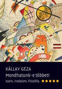 Új KÖNYVÜNK – KÁLLAY GÉZA: MONDHATUNK-E TÖBBET?