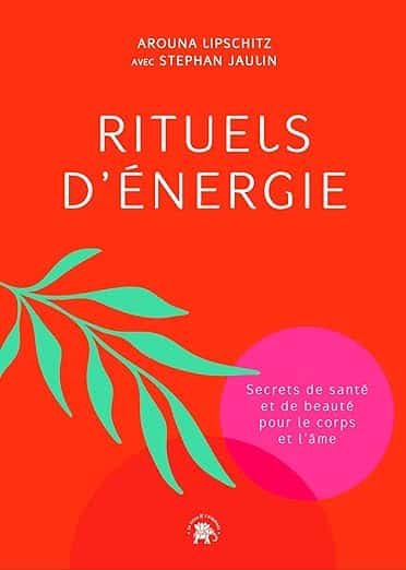 Pratiques énergétiques et bien-être, Rituel de santé corps et âme, Arouna Lipschitz et Stephan Jaulin.