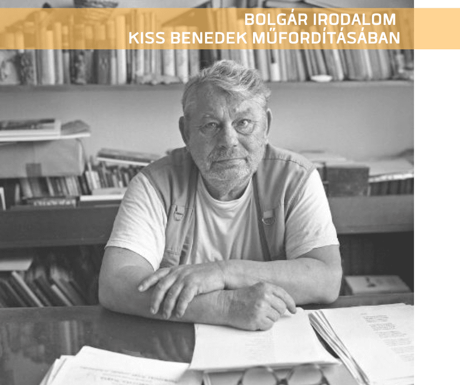 Bolgár irodalom Kiss Benedek költő műfordításában