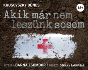 Krusovszky Dénes: Akik már nem leszünk sosem