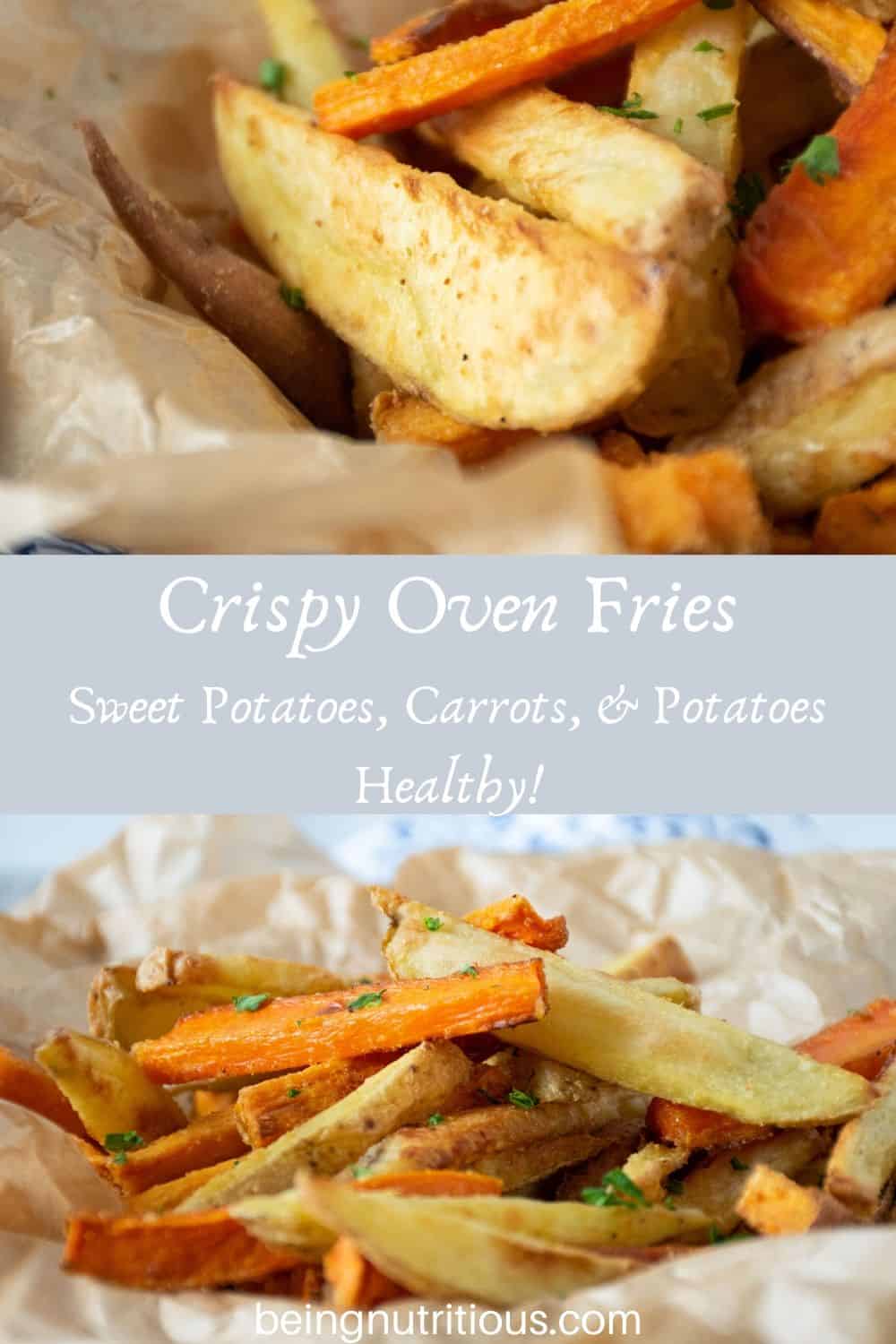 Dual image graphic of crispy oven fries: top is a close up of the texture, bottom image is panned out of the basket of fries. Banner in the middle with text overlay: Crispy oven fries; sweet potatoes, carrots, and potatoes. Healthy!