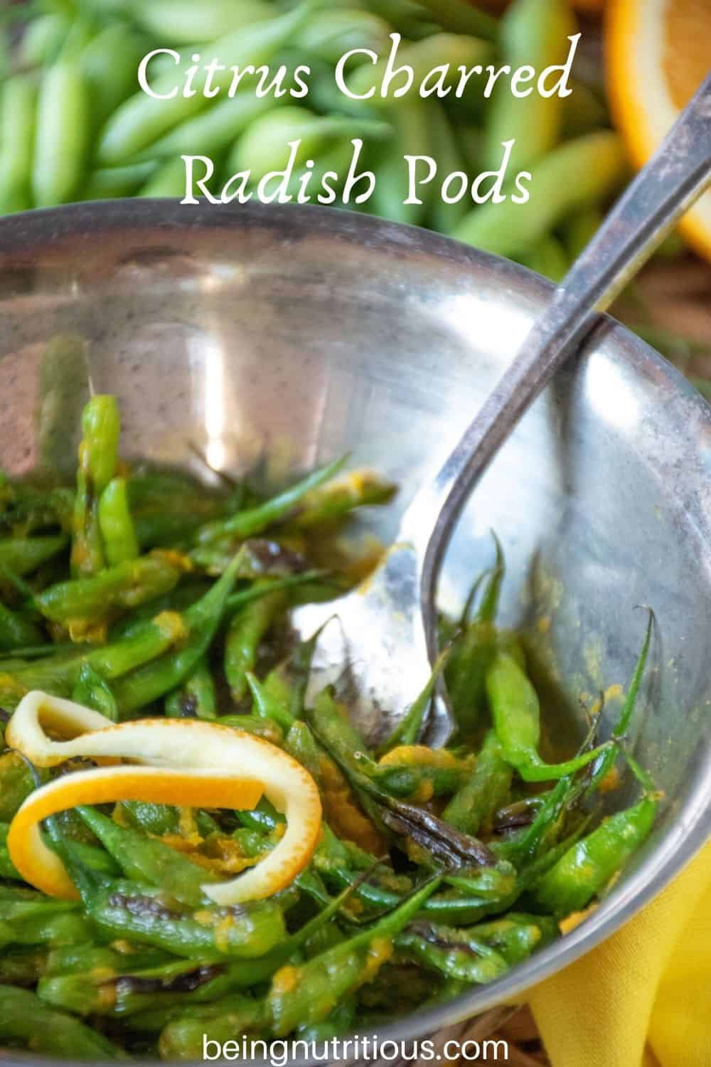 Silver bowl with charred radish pods, garnished with orange peel. Fresh radish pods in background with text overlay: "Citrus Charred Radish Pods"