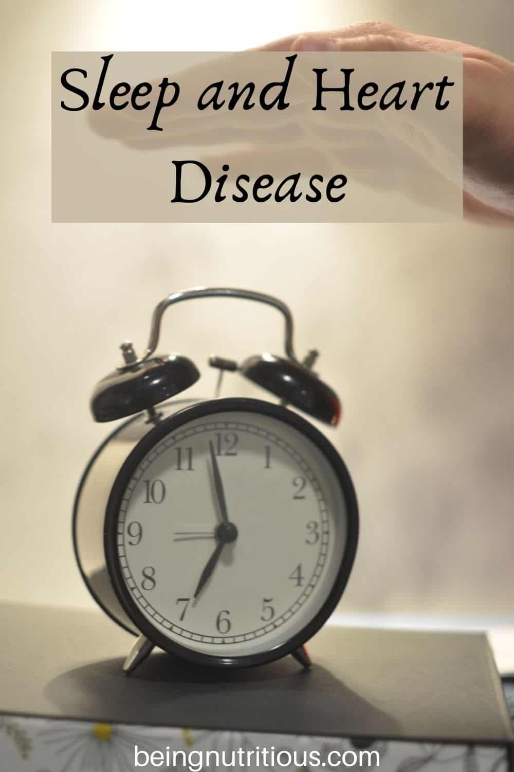 A hand turning off an alarm clock. Text overlay: Sleep and Heart Disease.