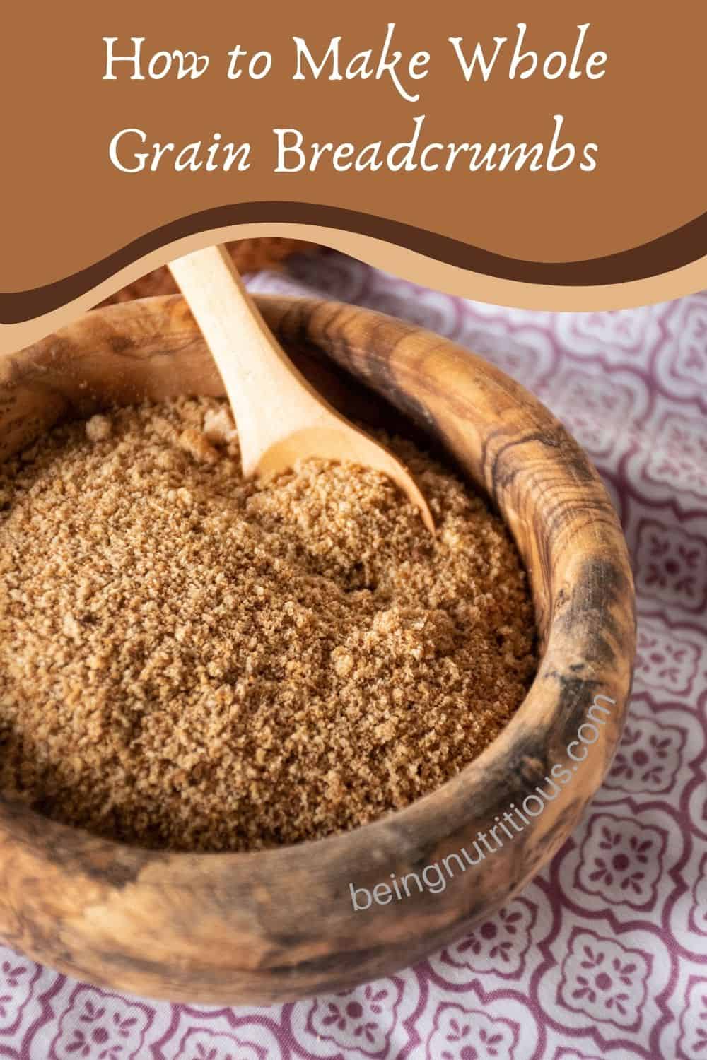 Small wooden bowl filled with breadcrumbs. Text overlay: How to Make Whole Wheat Breadcrumbs