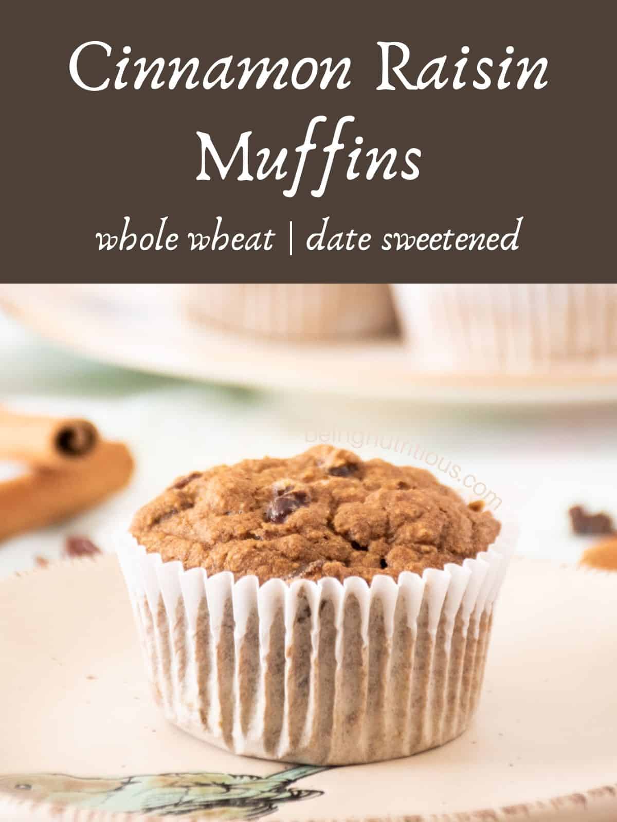 A single muffin on a small plate. Text overlay: Cinnamon Raisin Muffins; whole wheat, date sweetened.