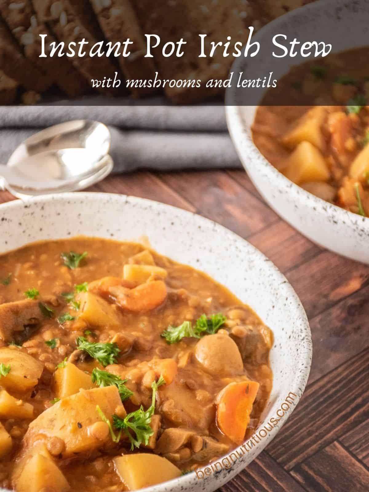 Bowl of lentil and mushroom stew, garnished with parsley. Text overlay: Instant Pot Irish Stew with mushrooms and lentils.