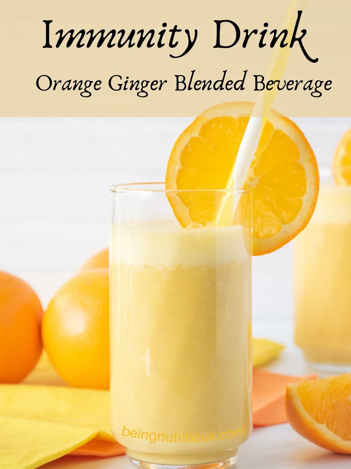 Orange drink in a glass with a straw, garnished with an orange slice. Text overlay: Immunity Drink; Orange Ginger Blended Drink.